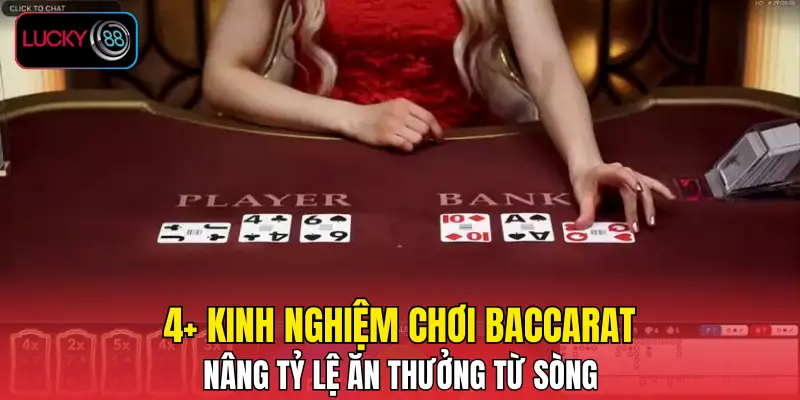 4+ kinh nghiệm chơi baccarat nâng tỷ lệ ăn thưởng từ sòng