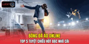 Bóng Đá Ảo Online - Top 5 Tuyệt Chiêu Hốt Bạc Nhà Cái