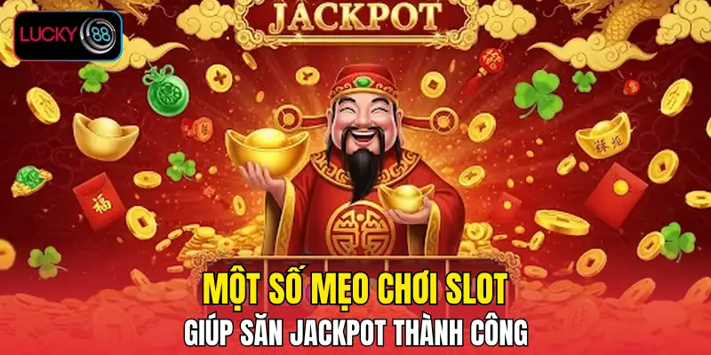 Một số mẹo chơi slot giúp săn jackpot thành công