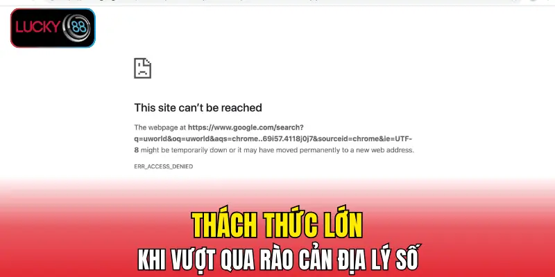 Thách thức lớn khi vượt qua rào cản địa lý số Thách thức lớn khi vượt qua rào cản địa lý số