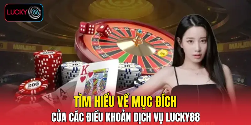 Tìm hiểu về mục đích của các điều khoản dịch vụ LUCKY88 Tìm hiểu về mục đích của các điều khoản dịch vụ LUCKY88